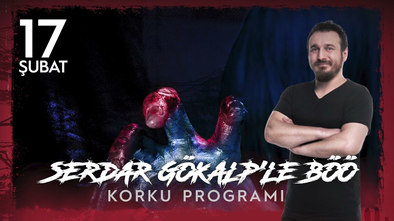 Serdar G&ouml;kalp - Korku Programı  (17 Şubat B&ouml;&ouml;)