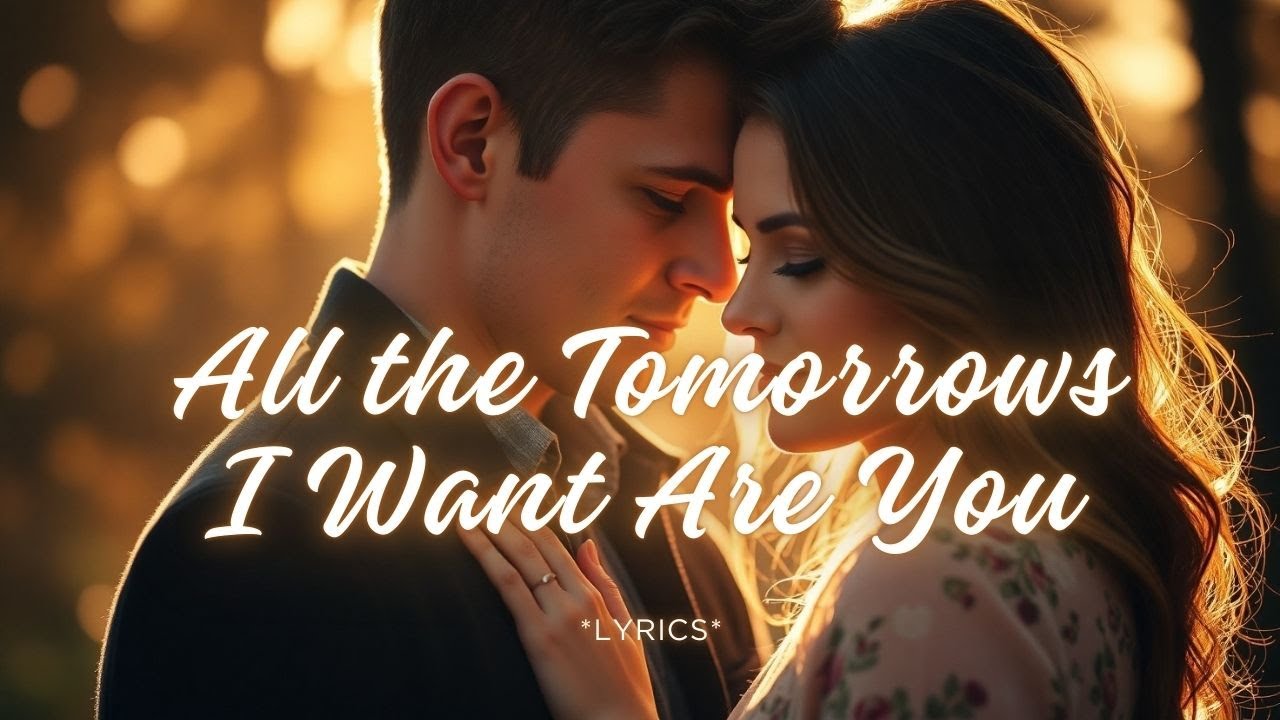 All the Tomorrows I Want Are You ✨ | Heartfelt Romantic Love Ballad