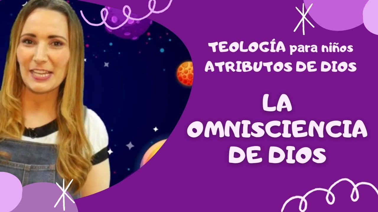 5 CARACTERÍSTICAS DE LA OMNISCIENCA DE DIOS. ATRIBUTOS DE DIOS PARA LA FAMILIA. DOCTRINA DE DIOS