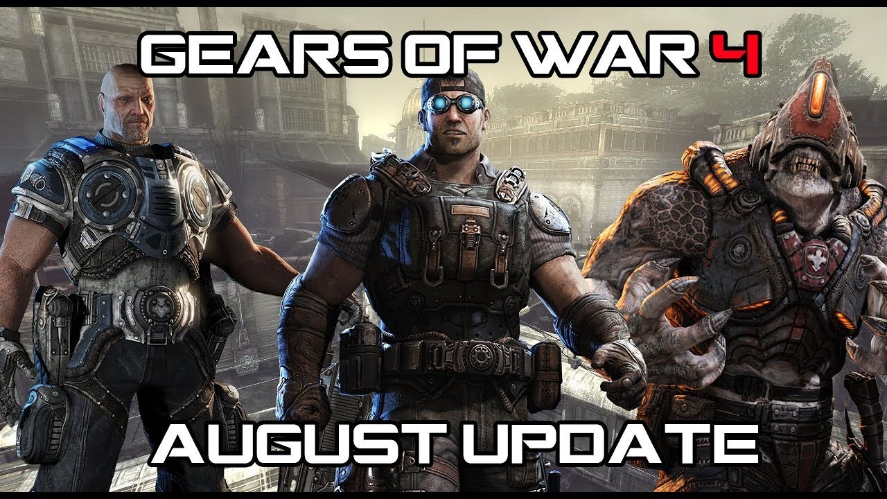 Gears of War 4 August Update ( Speculation and Predictions )