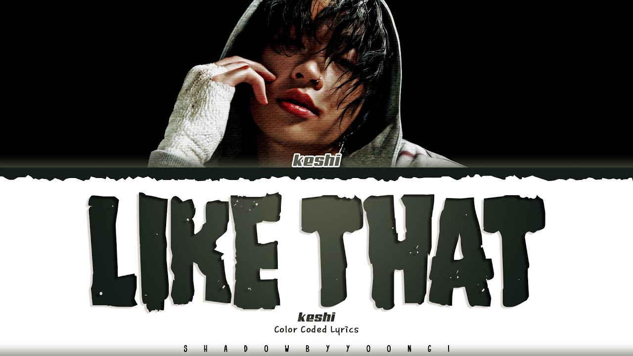 keshi 'Like That' Lyrics (케시 Like That 가사) [Color Coded_Eng] | ShadowByYoongi