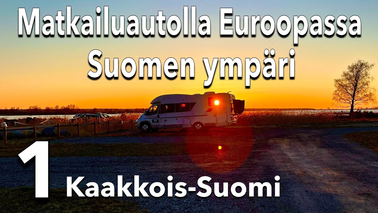 Matkailuautolla Euroopassa - Suomen ympäri 1.