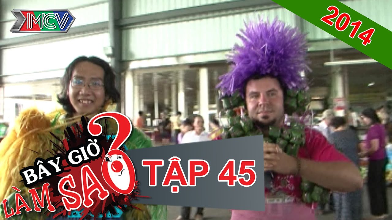 B&Acirc;Y GIỜ L&Agrave;M SAO? Tập 36