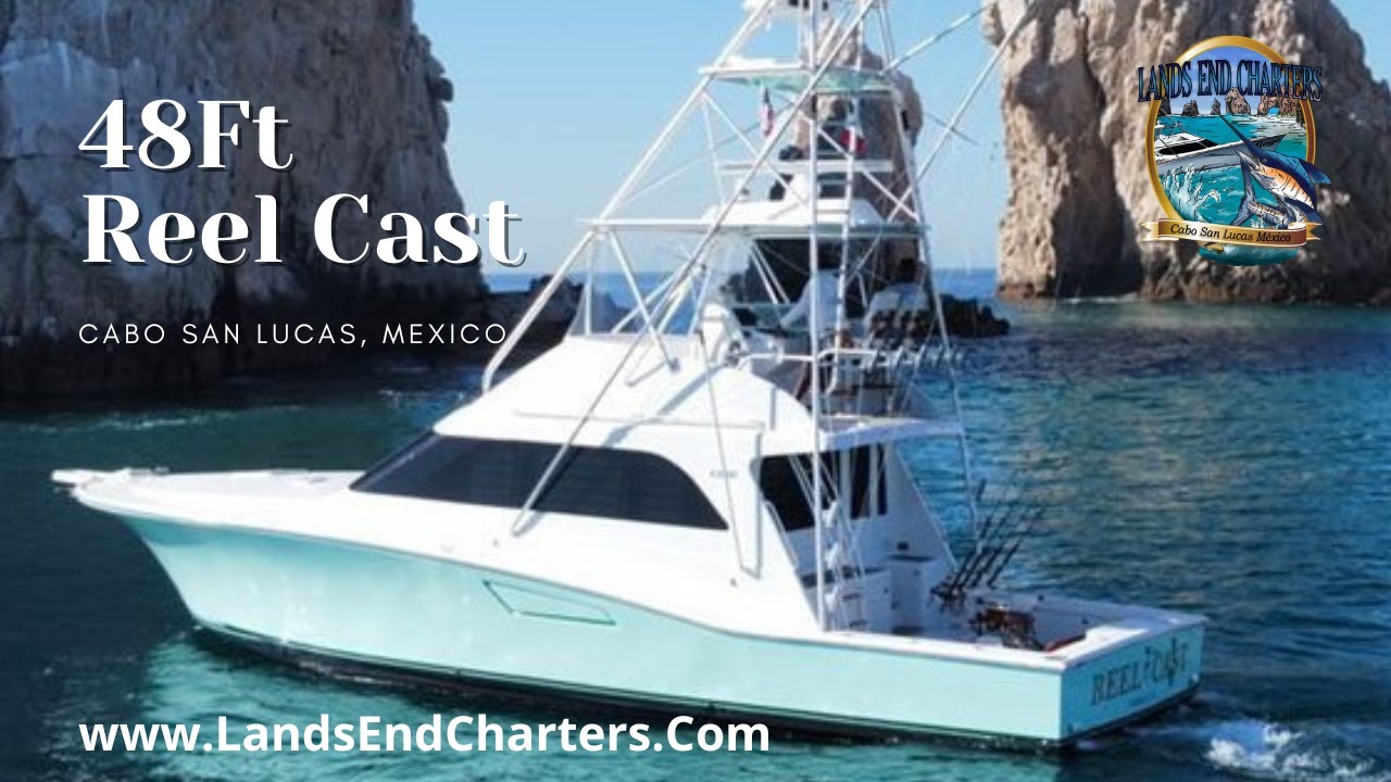 Cabo San Lucas Luxury Fishing Charters | 48Ft Reel Cast