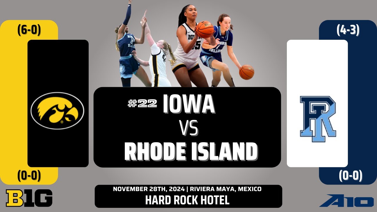 No. 22 Iowa vs Rhode Island | 2024 Cancún Challenge | 11.28.24