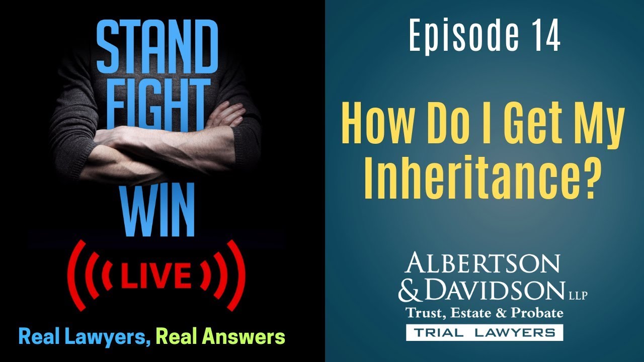 Episode 14--Help! How Do I Get My Inheritance? Real Lawyers, Real Answers