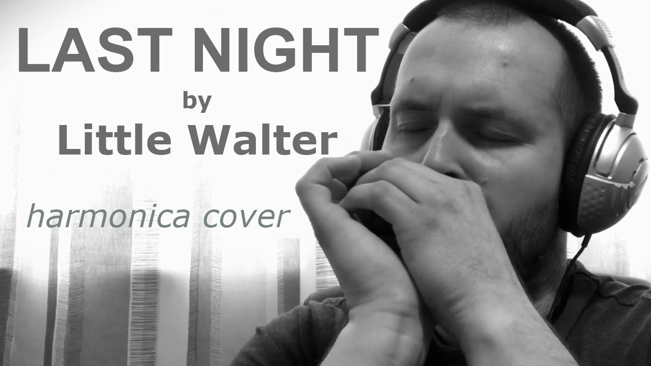 Last Night | Little Walter (acoustic harmonica cover)