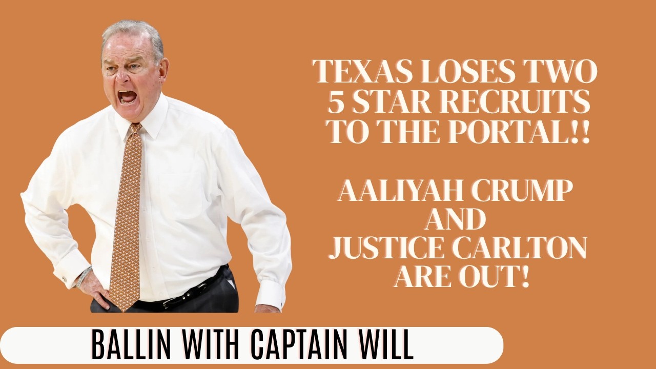 Texas Women's Basketball: Texas loses Aaliyah Crump and Justice Carlton to the transfer portal!