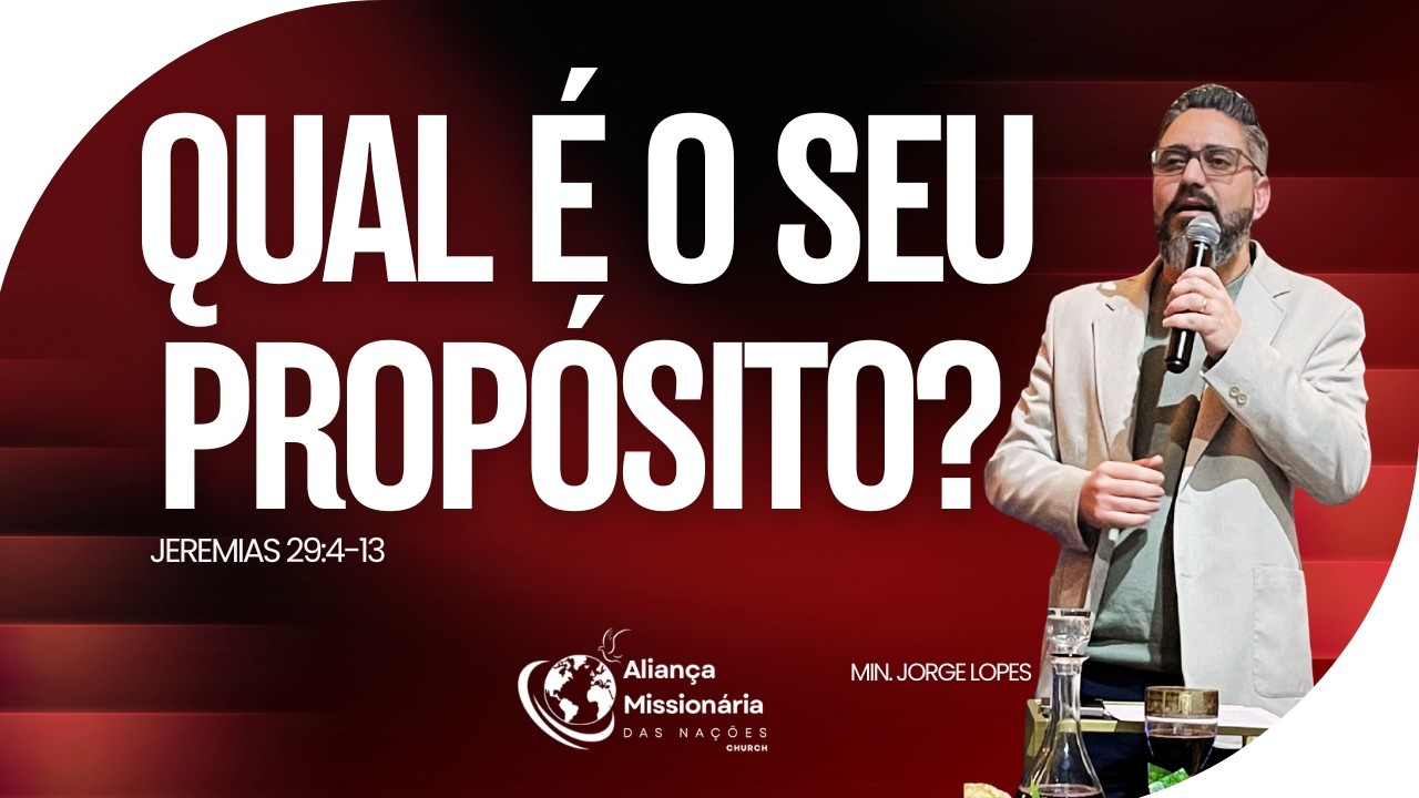 Qual é o seu Propósito? | Jeremias 29:4-13 - Min. Jorge Lopes