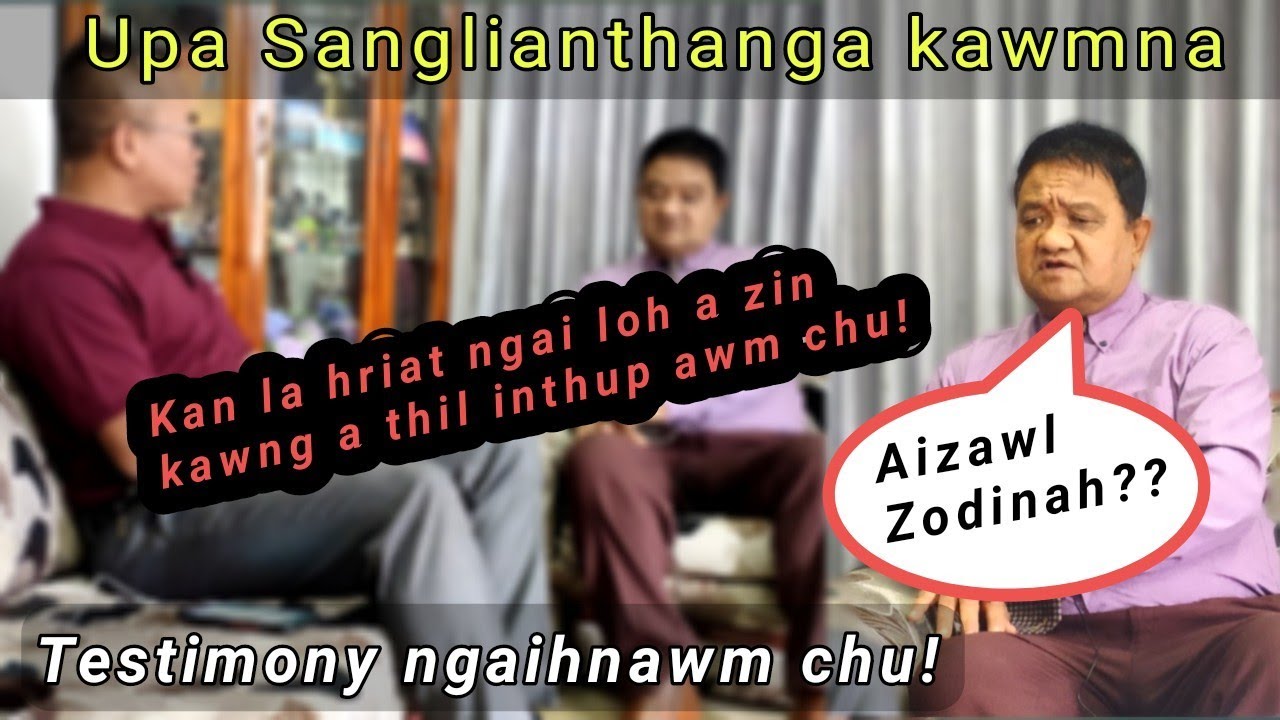 Upa Sanglianthanga Kawmna | A nun kawng a thu inthup awm chu | Testimony ngaihnawm |