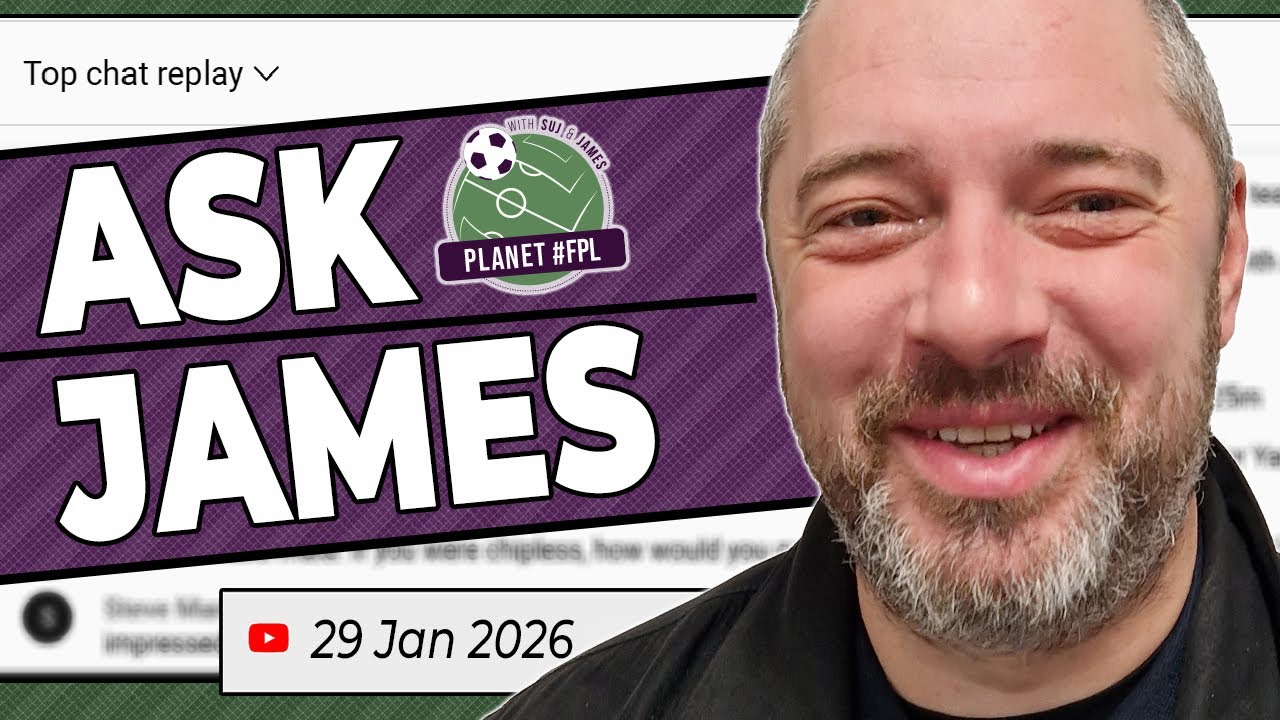 Ask James Live Stream | Thursday January 29th | Planet FPL 2025/26