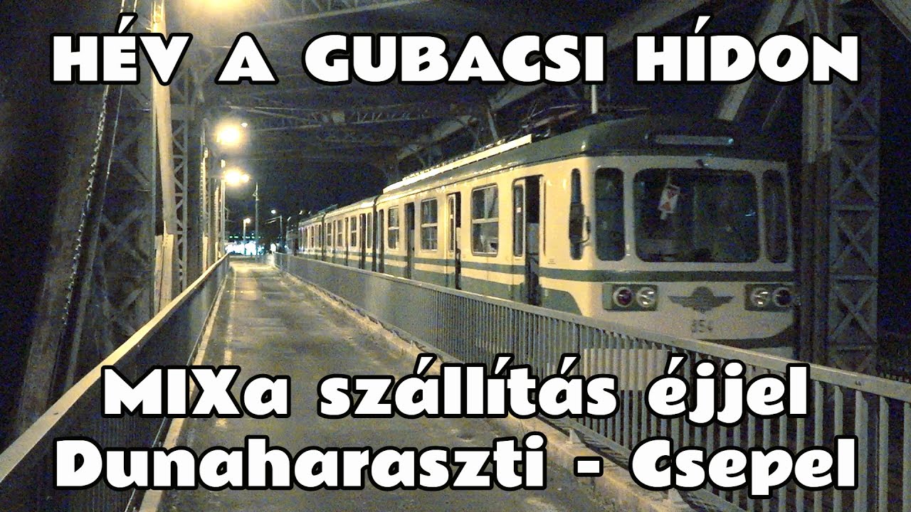 2024.05.09. - 10. HÉV a Gubacsi hídon. MIX/A 853-854 éjjeli szállítása Dunaharaszti  - Csepel között