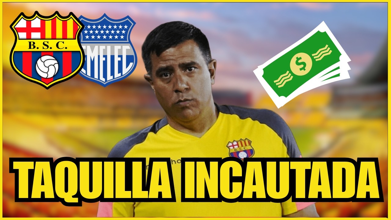 ¡ULTIMA HORA! SE CONOCE EL MOTIVO DE LA INCAUTACION DE LA TAQUILLA DEL CLASICO DEL ASTILLERO