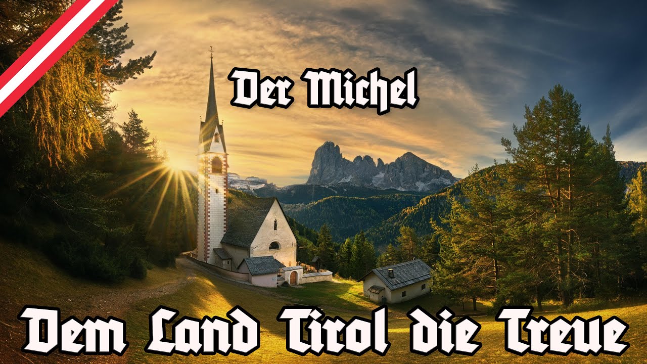 Dem Land Tirol die Treue - Der Michel - Unofficial Anthem of Tyrol