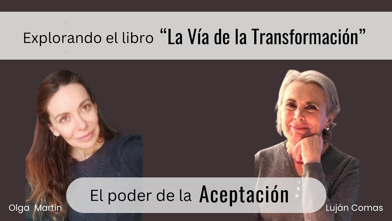 El cambio que buscas empieza por Aceptar. Luj&aacute;n Comas y Olga Mart&iacute;n
