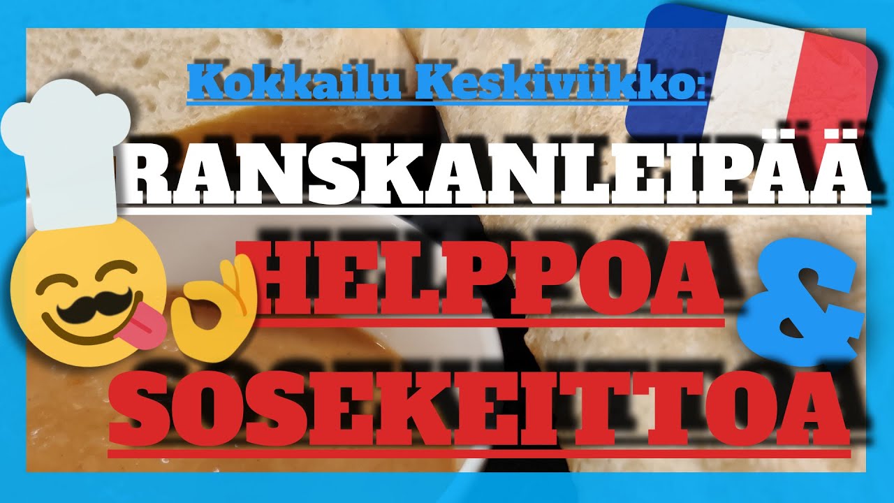 Helppo Sosekeitto ja Ranskanleipä | Kokkailu Keskiviikko | Kevyttä sapuskaa