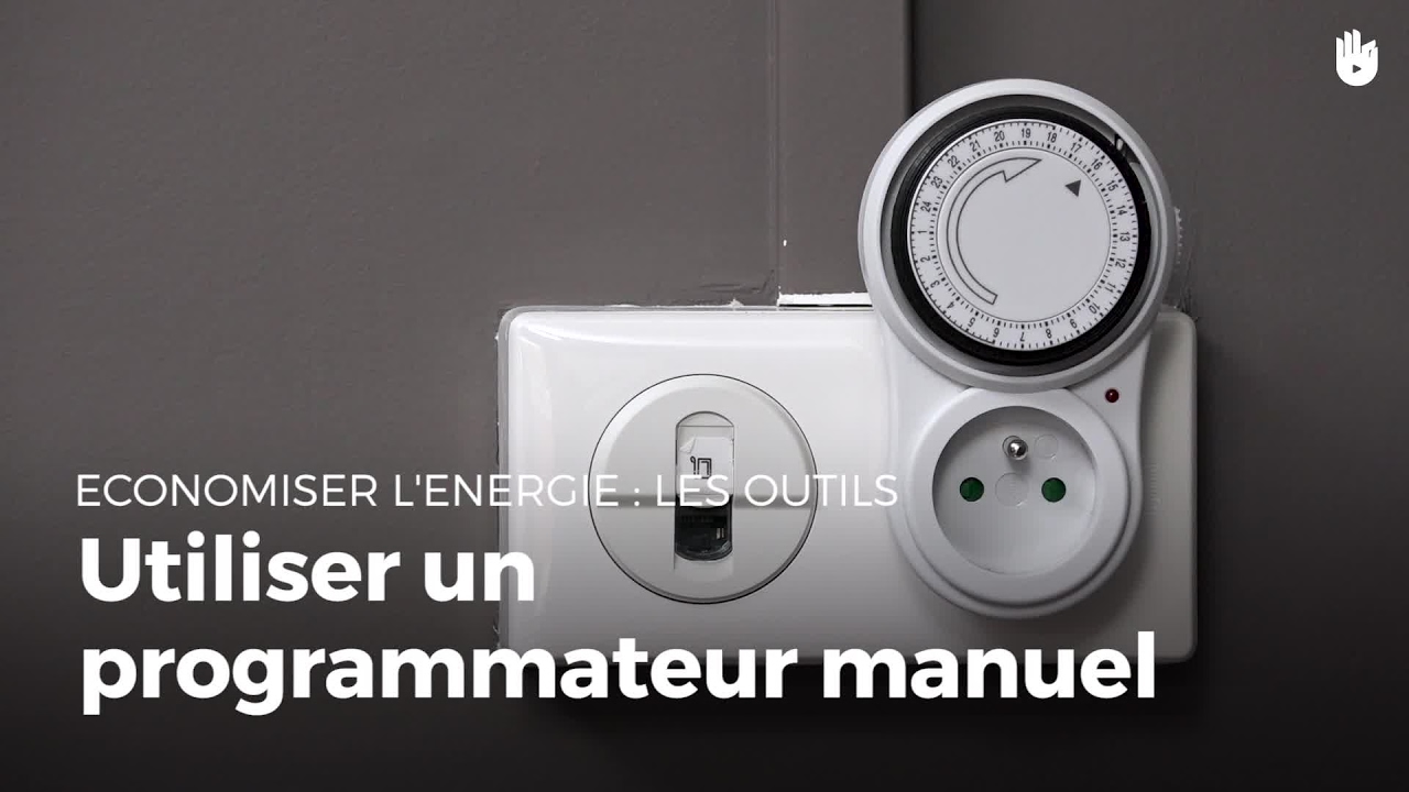 Utiliser un programmateur manuel | Réduire ses factures d'énergie