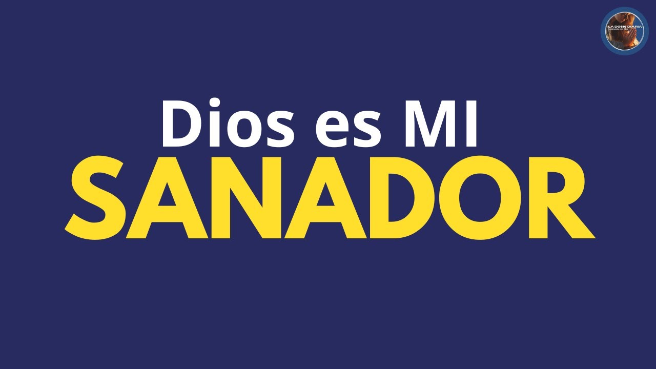 La Dosis Diaria - Dios Es Mi Sanador - Oración para Restaurar la Salud