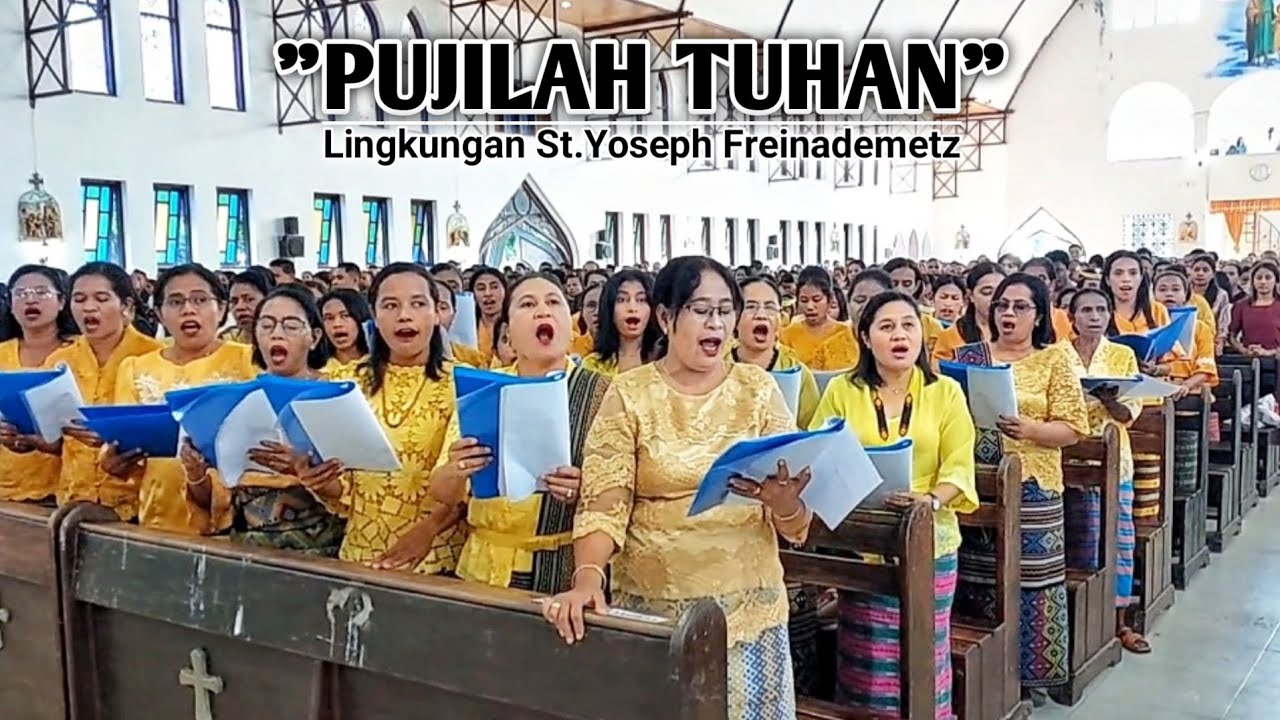 PUJILAH TUHAN - LINGKUNGAN ST.YOSEPH FREINADEMETZ - KOOR MINGGU PASKAH || PAROKI NAESLEU