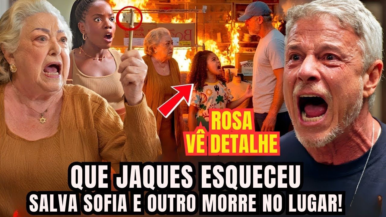 DONA DE MIM Rosa percebe detalhe esquecido por Jaques e SALVA Sofia do incêndio