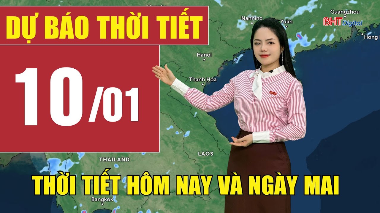 Dự báo thời tiết hôm nay và ngày mai 10/1 | Dự báo thời tiết đêm nay mới nhất