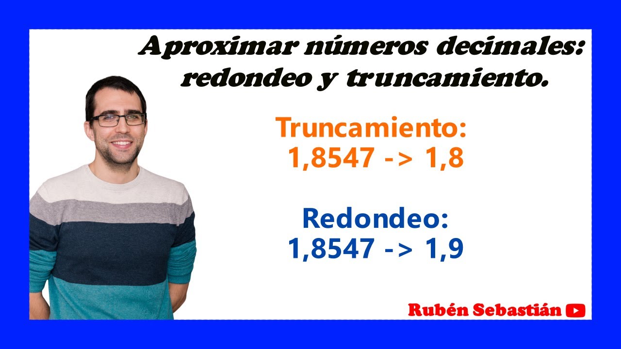 APROXIMACIONES de NÚMEROS DECIMALES: TRUNCAMIENTO y REDONDEO de números decimales.