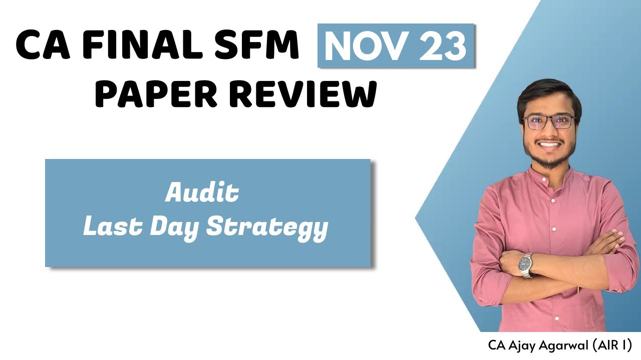 CA FINAL SFM NOV 2023 PAPER REVIEW | Last Day Strategy for AUDIT | By CA Ajay Agarwal AIR 1