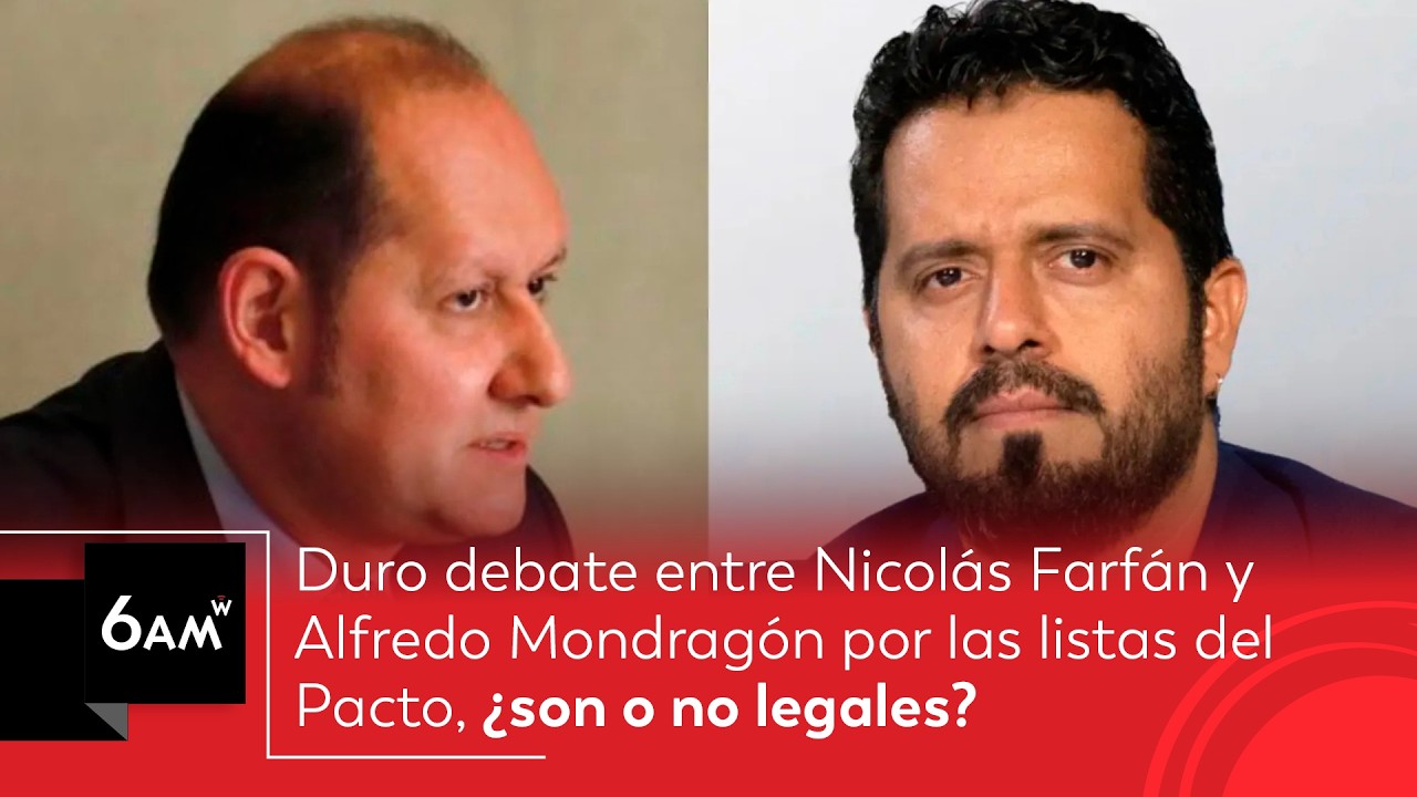 Duro debate entre Nicolás Farfán y Alfredo Mondragón por listas del Pacto, ¿son legales? | 6AM W