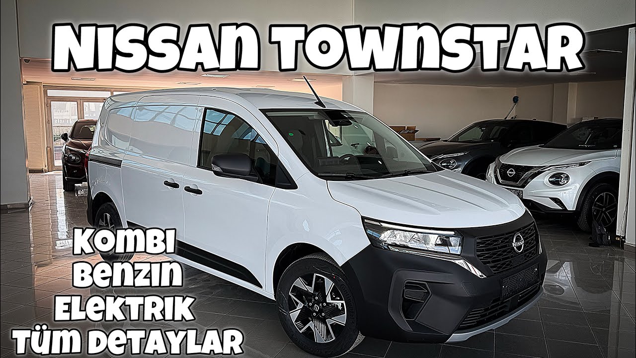 Yeni Nissan Townstar | Kombi , L1 & L2 Elektrik , Benzin Tüm Detaylar