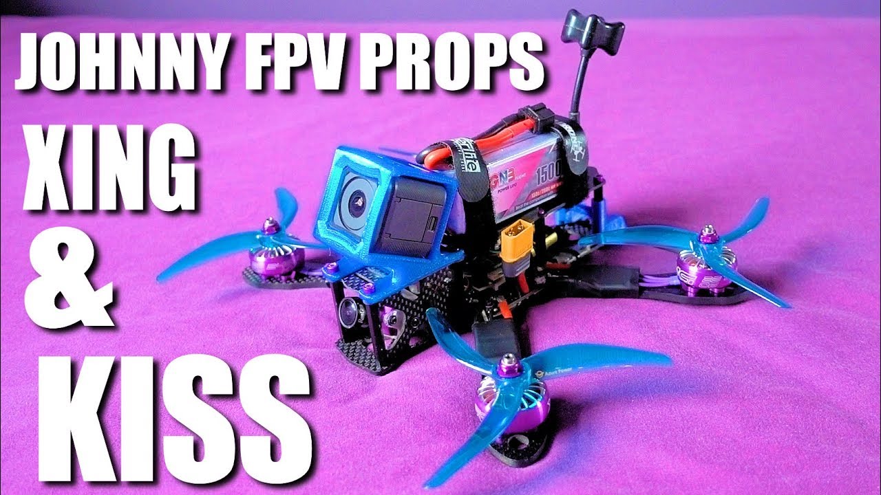Johnny FPV Props & Xing Motors With Kiss
