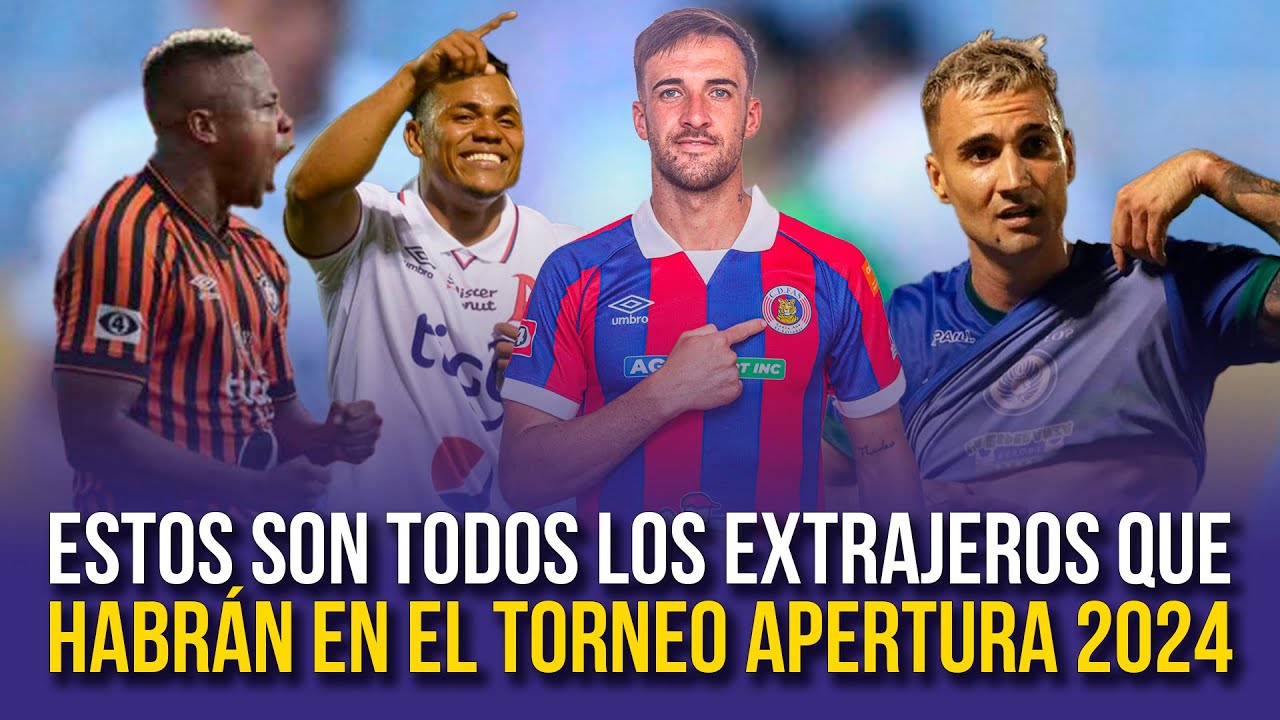 Estos son todos los extranjeros que veras en el Apertura 2024 | Liga Mayor de Futbol El Salvador