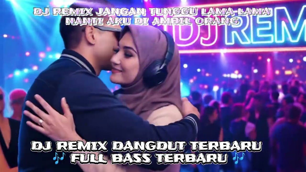 DJ REMIX DANGDUT TERBARU 🎶 FULL BASS TERBARU 🎶 DJ JANGAN TUNGGU LAMA LAMA NANTI AKU DI AMBIL ORANG 