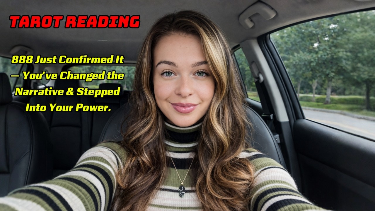888 Just Confirmed It — You’ve Changed the Narrative & Stepped Into Your Power