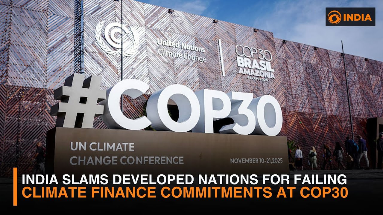 India slams developed nations for failing climate finance commitments at COP30 | DD India