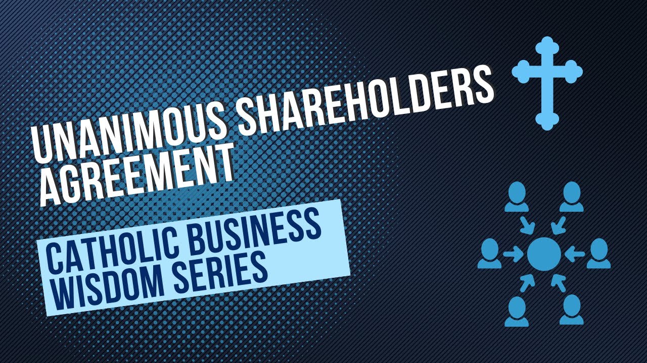 Unanimous Shareholders Agreement: Catholic Business Wisdom #38