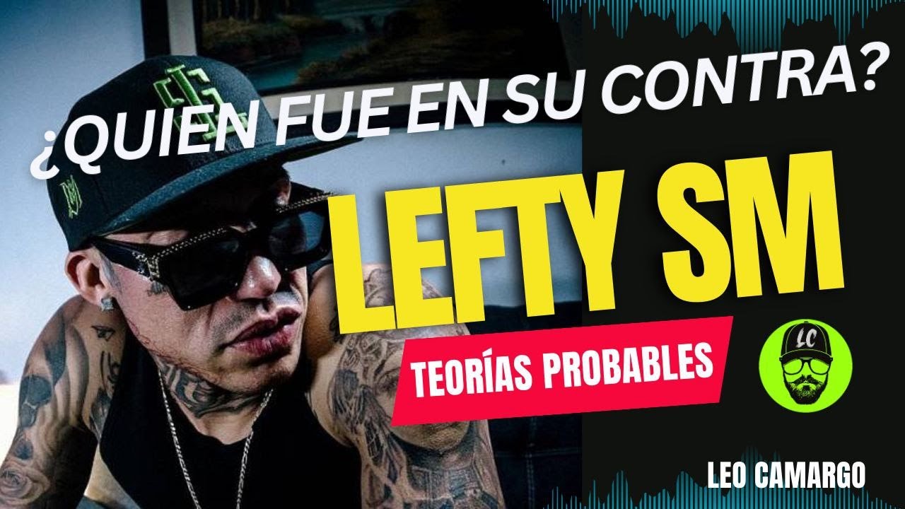 ¿Quien mato a Lefty SM? te dejo algunas teorias controversiales #leftysm #mexico