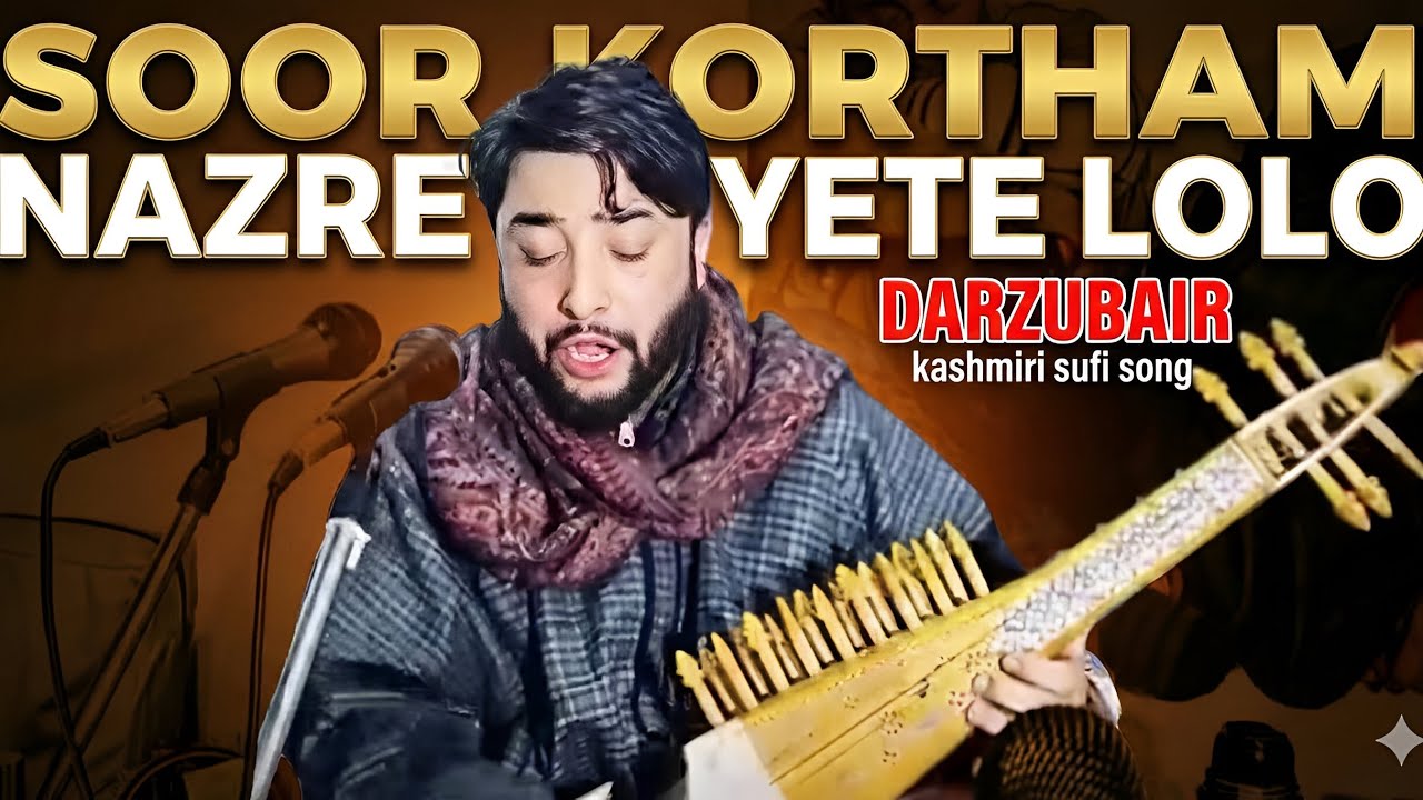 SOOR KORTHAM NAZRE YETE LOLO || DAR ZUBAIR || KASHMIRI SUFI SONGS