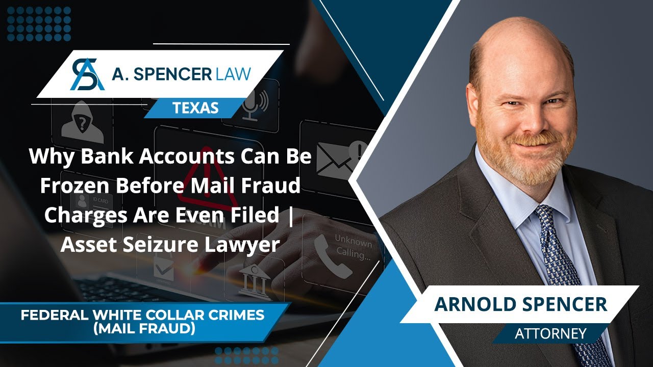 Why Bank Accounts Can Be Frozen Before Mail Fraud Charges Are Even Filed | Asset Seizure Lawyer