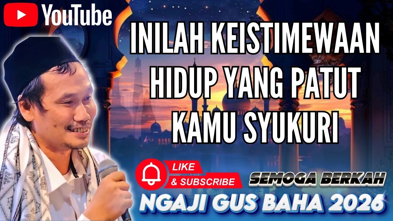 Inilah Keistimewaan Hidup yang Patut Kamu Syukuri #gusbahaterbaru #pengajiangusbahaterbaru #nasehat