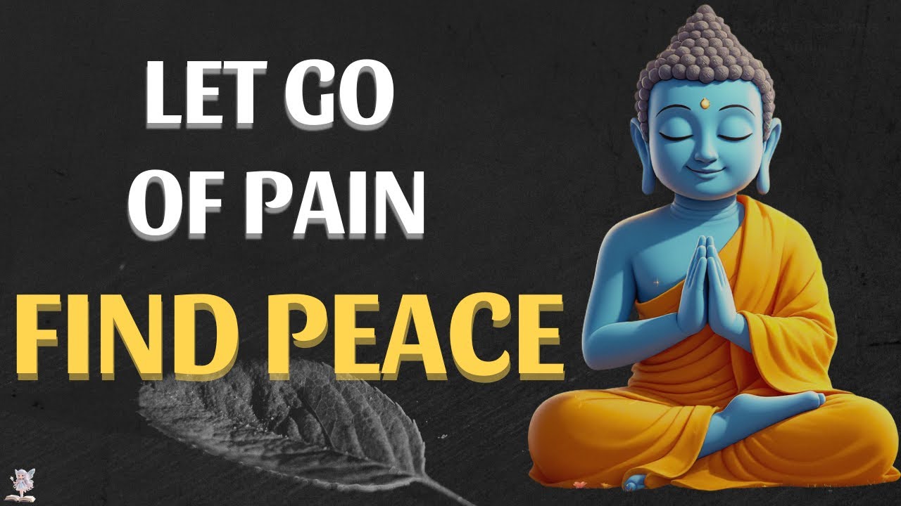 Buddha’s Teachings That Change Your Life: Let Go of Pain, Welcome Inner Peace
