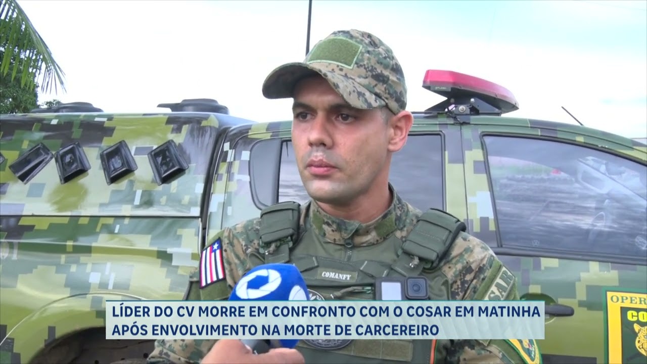 LÍDER DO CV MORRE EM CONFRONTO COM O COSAR NA MATINHA APÓS ENVOLVIMENTO EM MORTE DE CARCEREIRO