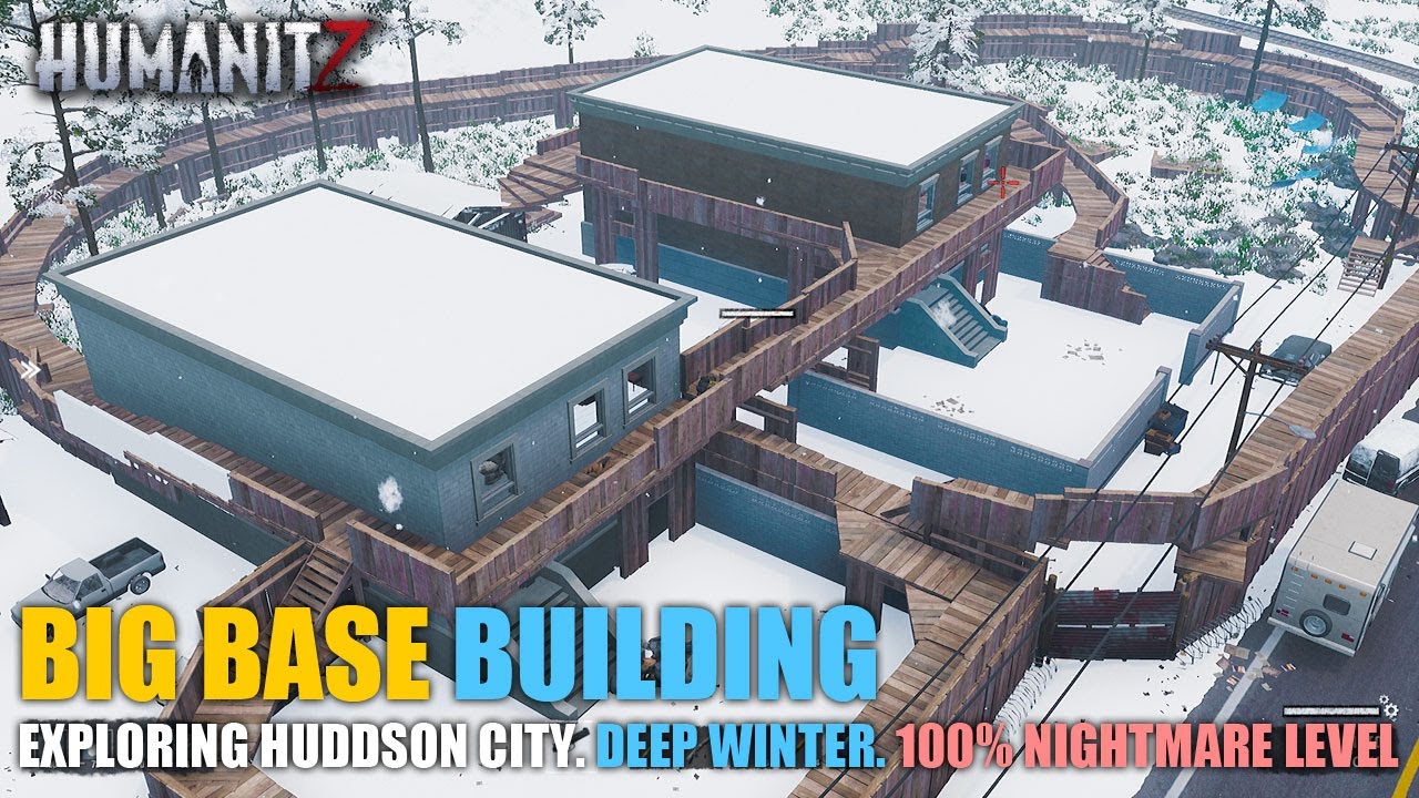 HumanitZ - Big Base Building, Exploring Huddson City Deep Winter, No Talking, 100% Nightmare Level