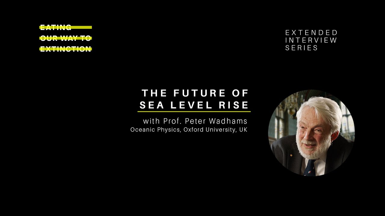 The Future of Sea Level Rise - Prof. Peter Wadhams