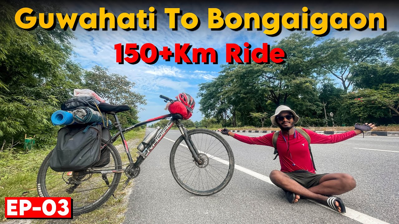 Assam to Kedarnath Cycle Ride Ep-03 ||Guwahati to Bongaigaon 150+Km Ride