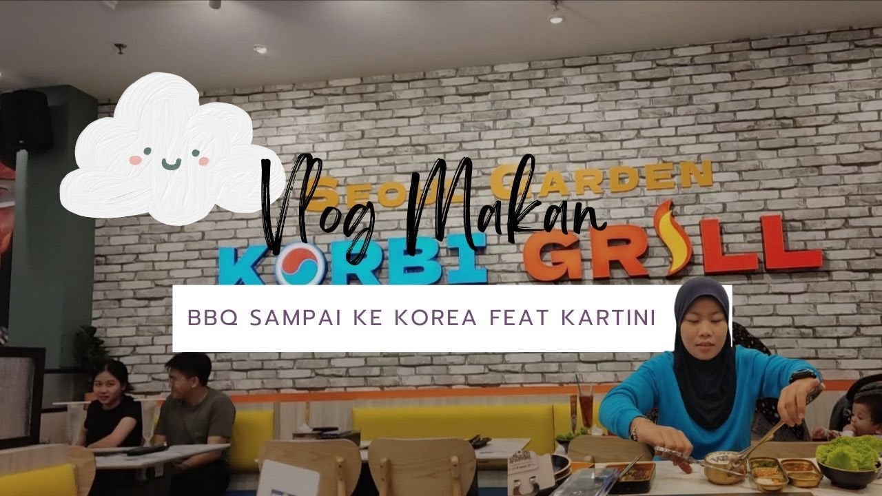 Makan Di Seoul Garden Korbi Grill feat Kartini Diandra