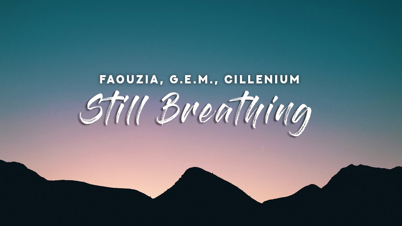 ILLENIUM, G.E.M., - Still Breathing (feat. Faouzia)