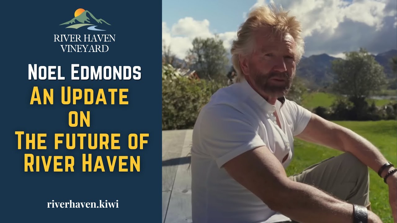 River Haven Update from Noel Edmonds