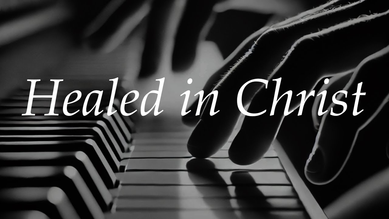 Healed in Christ - Sarah Hart Peaceful Piano Cover