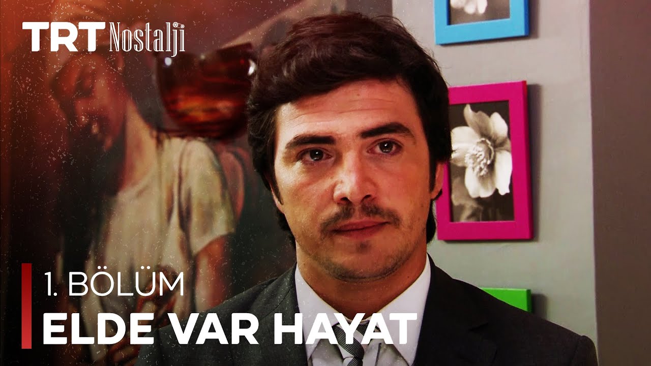 Elde Var Hayat 1. Bölüm