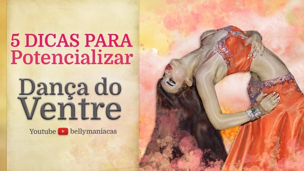 5 dicas para potencializar sua dança do Ventre